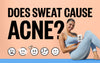 Does Sweat Cause Acne?