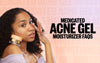 Medicated Acne Gel Moisturizer FAQs