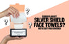 Silver Shield Face Towels Frequently Asked Questions