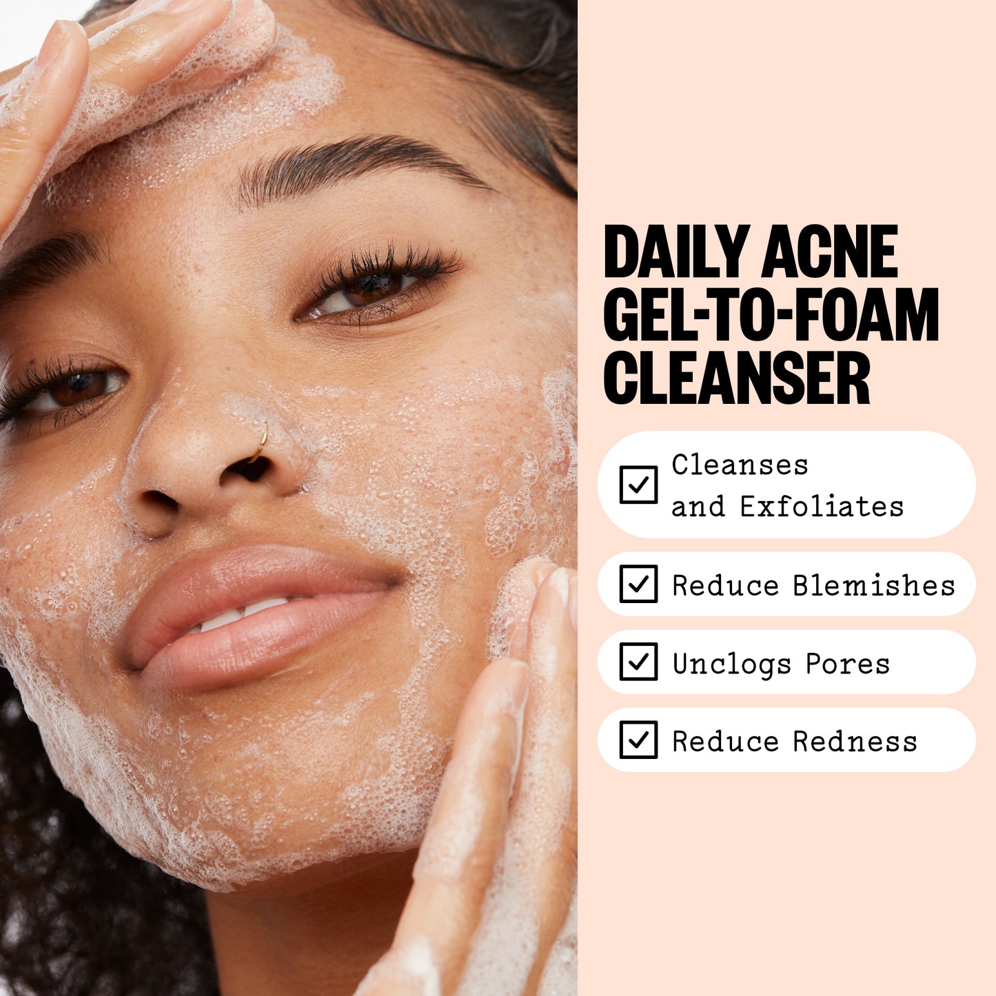 Woman cleansing her face with a daily acne gel-to-foam cleanser, showing text about product benefits.
