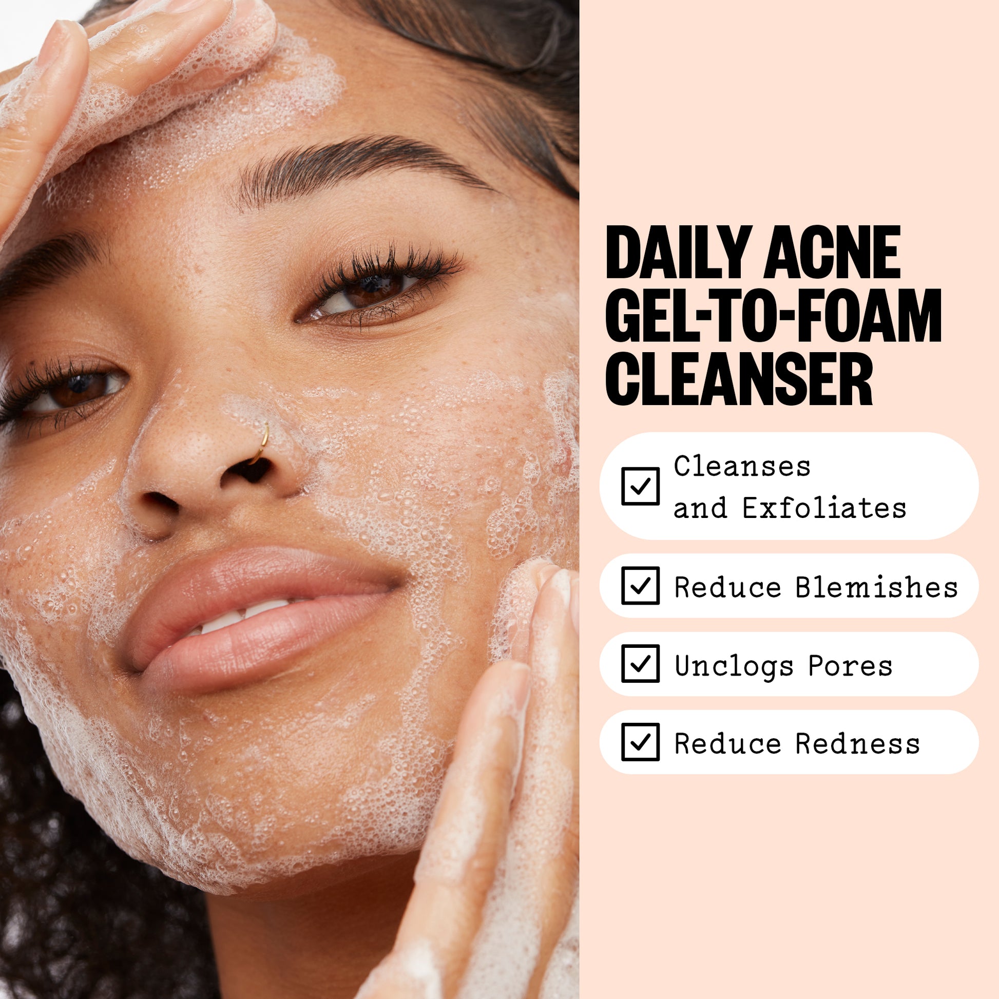 Woman cleansing her face with a daily acne gel-to-foam cleanser, showing text about product benefits.